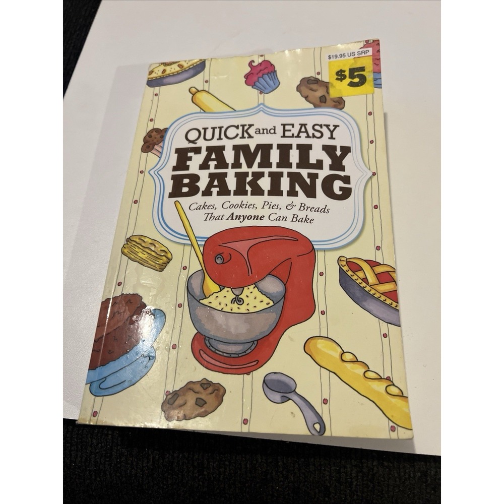 Quick and Easy Family Baking Cookbook Cakes Cookies Pies and Bread Recipes